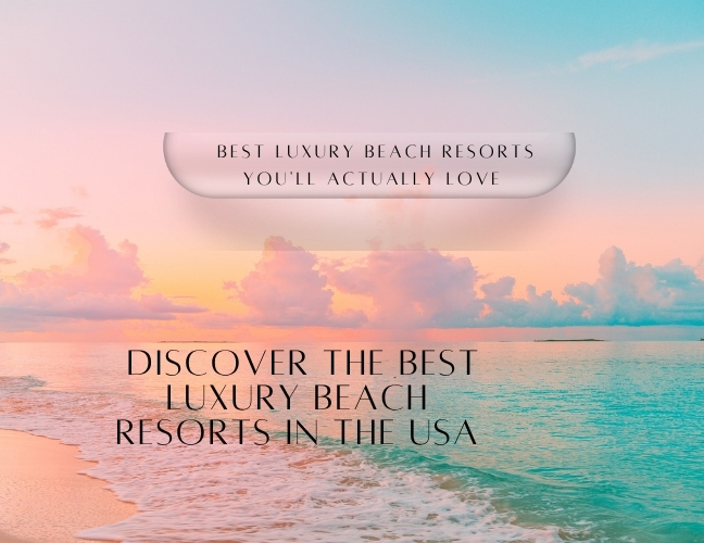 Best Luxury Beach Resorts You'll Actually Love