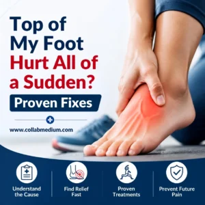Top of My Foot Hurt All of a Sudden? Proven Fixes