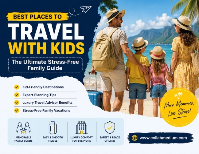 Ultimate Guide of Best Places to Travel with Kids